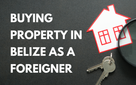 Buying Property in Belize as a Foreigner