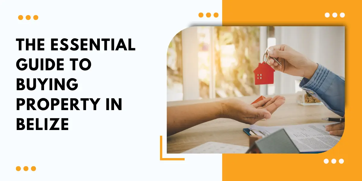 The Essential Guide to Buying Property in Belize